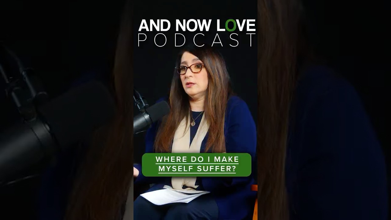 Dr. Loren Weiner - "Where Do I Make Myself Suffer?" - And Now Love Podcast #podcast