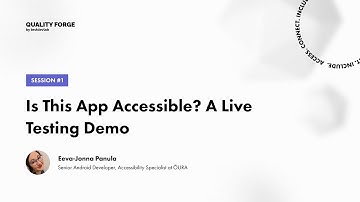 QualityForge Speaker #1: Eeva-Jonna Panula: Is This App Accessible? A Live Testing Demo