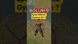 METİN2 TR EPSİZ İMKANSIZ MI ? BÖLÜM#9  #metin2