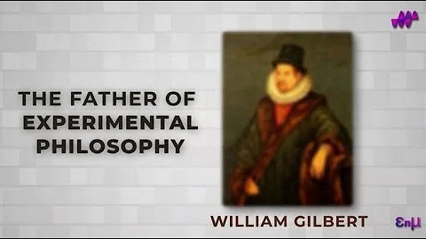 William Gilbert Biography | Electricity & Magnetism