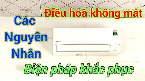 Điều hòa, máy lạnh không mát, các nguyên nhân cách kiểm tra biện pháp khắc phục. Điện người xứ Nghệ