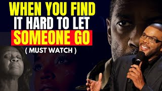 When You Find It Hard To Let Someone Go - Powerful Motivation