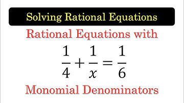 REQ03 Solving Rational Equations with Monomials in the Denominators Part 1