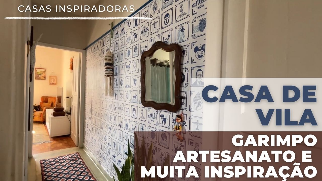 CASA DE VILA DOS ANOS 50 COM GARIMPO, ARTESANATO BRASILEIRO, PLANTAS E MUITAS HISTÓRIAS PRA CONTAR