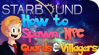 How to Spawn NPC Guards & Villagers in Starbound