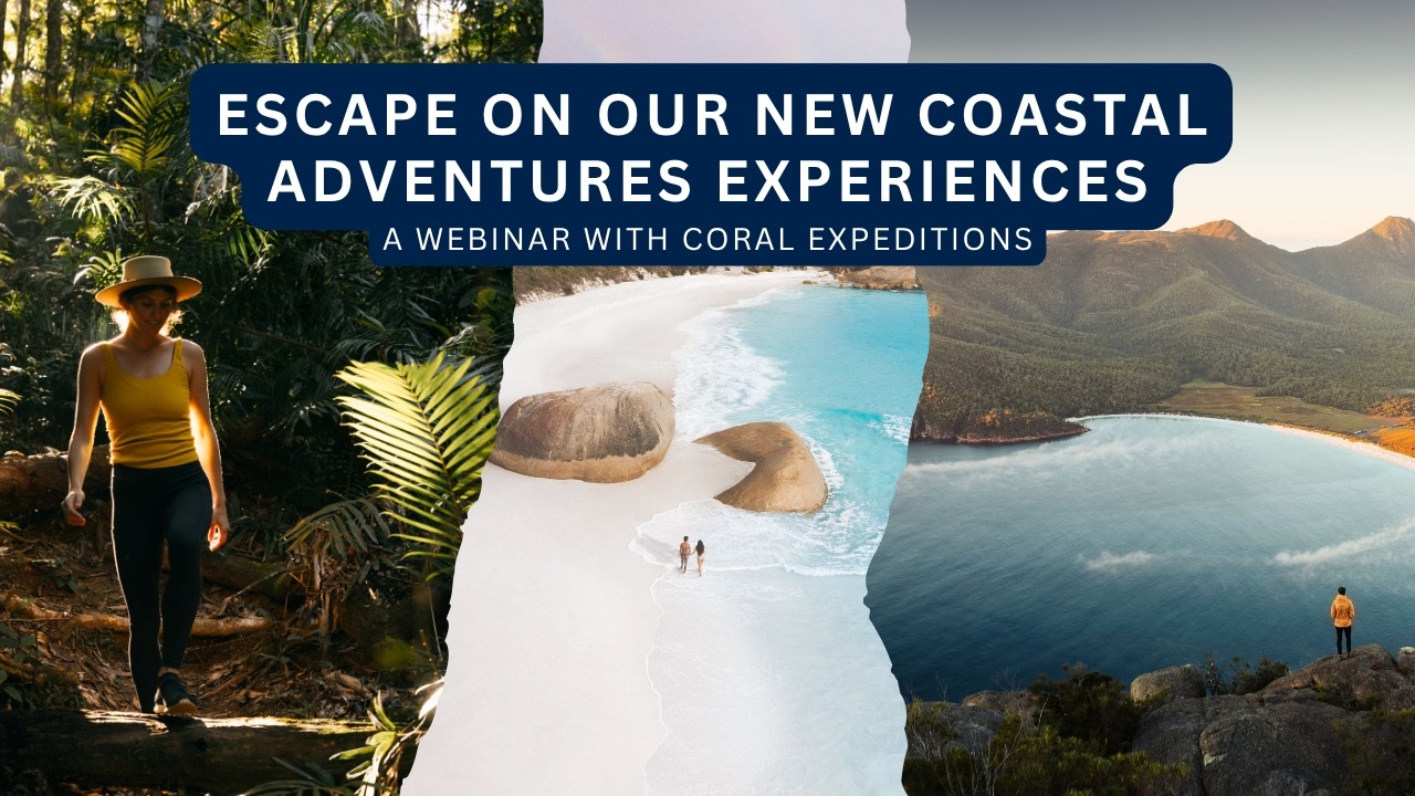 Escape on our new Coastal Adventures Experiences Short Cruises | A Webinar with Coral Expeditions