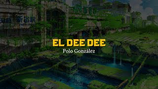 El Dee Dee 🤝 | Polo González | VIDEO LETRA/LYRICS OFICIAL
