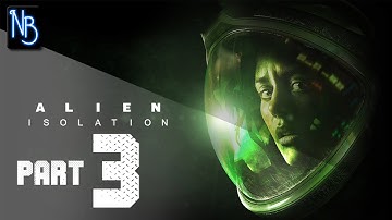 Alien Isolation Walkthrough Part 3 (No Commentary)