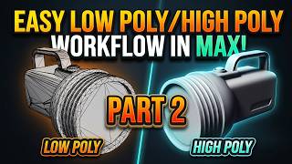 Easiest Low Poly High/Poly Workflow in Max - Part 2