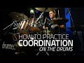 How To Practice Coordination - Drum Lesson (Drumeo)