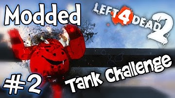 Modded Left 4 Dead 2 - TANK CHALLENGE! (Part 2)