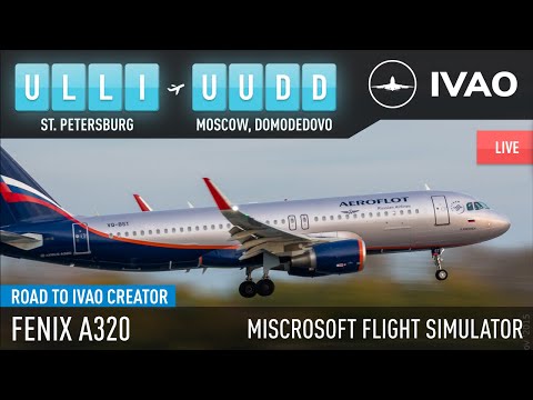 IVAO / MSFS 2020 / St. Petersburg (ULLI) - Moscow, Domodedovo (UUDD) / Fenix A320