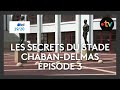 Les secrets du stade Chaban-Delmas de Bordeaux - Épisode 3