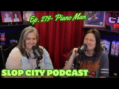 Piano Man | Slop City Podcast with Libbie Higgins & Tina Dybal | Ep. 279