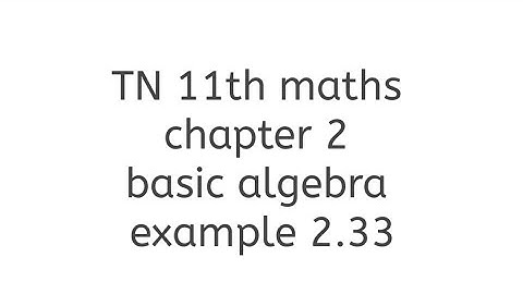 TN 11th maths chapter 2 basic algebra example 2.33 learn maths with thilaga