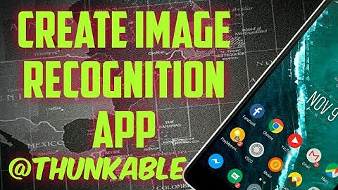 [h]how to create image recognizer app in thunkable