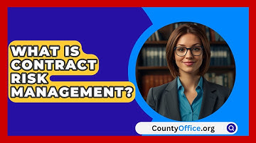 What Is Contract Risk Management? - CountyOffice.org