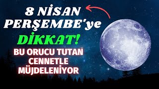 Şaban Ayının Son Perşembesi Orucu 8 Nisan Perşembeyi Sakın Kaçırma