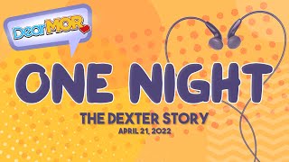 Dear MOR: 'One Night' The Dexter Story 04-21-22