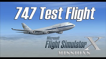 FSX/Flight Simulator X Missions: 747 Test Flight - 747-400