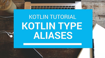Kotlin Tutorial - Chapter(74): Type Aliases