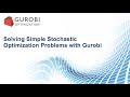 Solving Simple Stochastic Optimization Problems with Gurobi