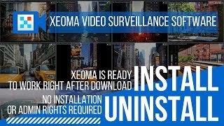 Xeoma Free Video Surveillance Software for Windows, Linux and Mac OSX: Installation / Uninstallation