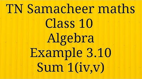 Sum 1 (IV,V)/Exercise 3.10/ Algebra/Class 10/ Tamilnadu Samacheer maths