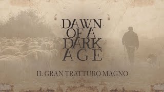 Dawn of a Dark Age - Il gran tratturo magno