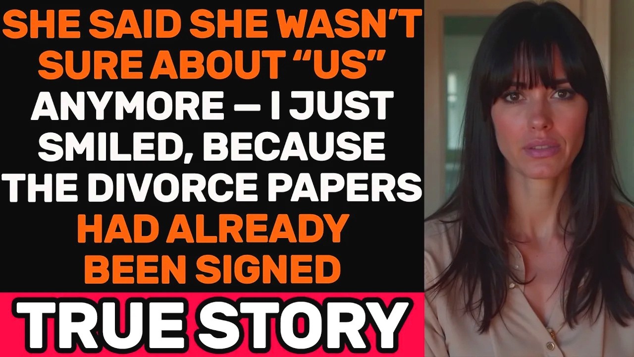 She Said She Wasn’t Sure About Us. I Smiled — the Divorce Was Already Signed