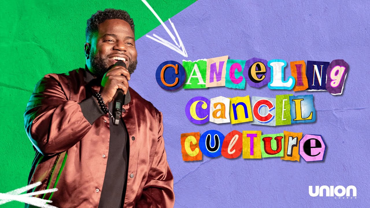 Canceling Cancel Culture | Pastor Brian Bullock | Union Church Charlotte