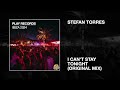 Stefan Torres I Can T Stay Tonight Original Mix Stefan Torres I Can T Stay Tonight Original Mix