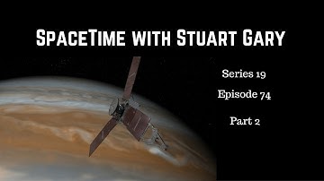Juno Update - SpaceTime with Stuart Gary Series 19 Episode 74 Part 2