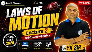 Laws of Motion Lecture 2 🚀 | Class 11 Physics | JEE/NEET 2026 | YK Sir | @DhritiClassesrs