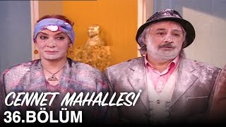 Cennet Mahallesi 36 Bölüm