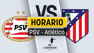 Horario Y Dónde Ver - Psv Vs Atlético De Madrid