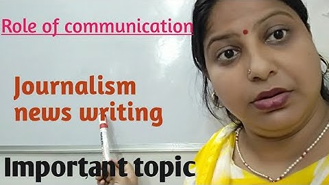 Role of communication in development!!journalism, principles,news writing##Sangeeta ##