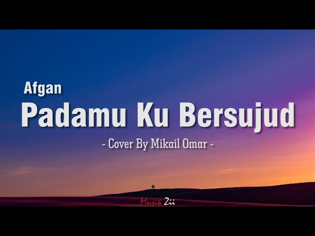 Afgan - Padamu Ku Bersujud (Lirik / Lyrics) || Cover By Mikail Omar class=