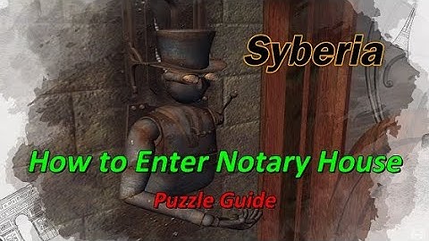 Syberia | How to Enter the Notary