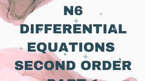 N6 Differential equations: Second Order - Part 1