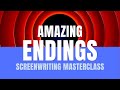 Screenwriting masterclass  amazing endings