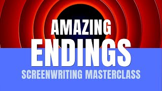 Screenwriting Masterclass | Amazing Endings