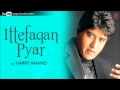 Ittefaqan Pyar Title Song - Harry Anand - Ittefaqan Pyar Album Songs