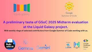A preliminary taste of GSoC 2025 Midterm evaluation  at the Liquid Galaxy project #BuildwithAI