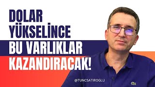 Dolar Yükselince Bu Varlıklar Kazandıracak