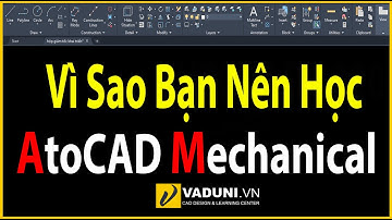 Vì Sao Sinh Viên Cơ Khí Nên Học AutoCAD Mechanical?