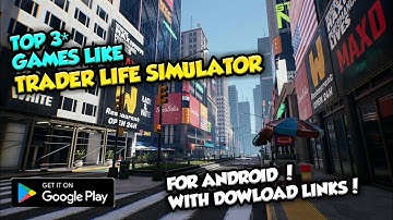 Top 3* Games like Trader Life Simulator | Android Dowload | Direct Link | At high