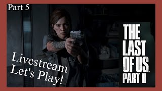 Tracking Them Down! The Last of Us Part 2  Livestream Let's Play! Part 5