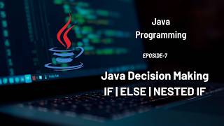 If, If-Else, Else-If & Nested If | Java Decision Making Statements | #Eposide 7