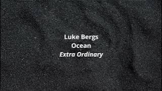 Luke Bergs Ocean Extra Ordinary